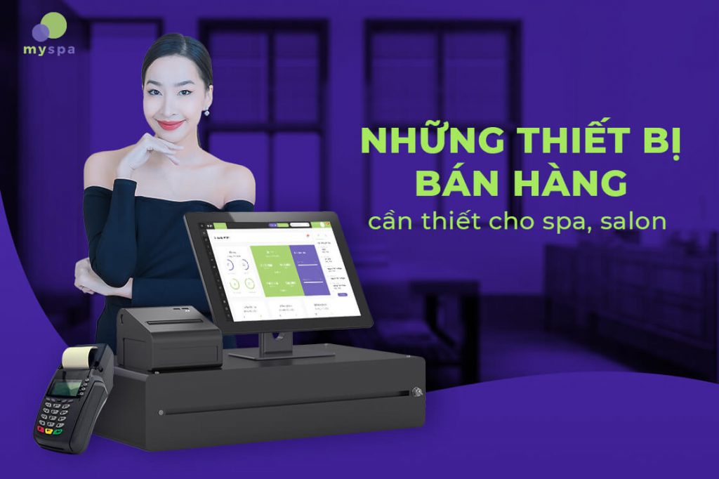 Những thiết bị bán hàng cần thiết cho spa, salon