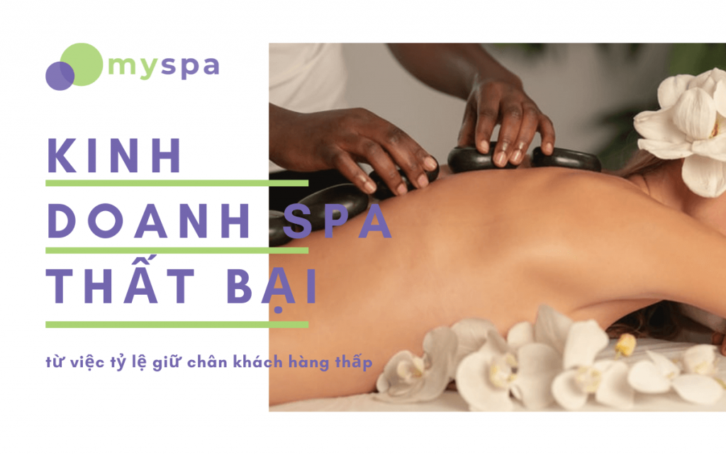 Kinh doanh spa thất bại từ việc tỷ lệ giữ chân khách hàng thấp