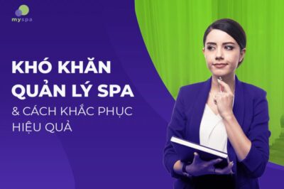 Thách thức & giải pháp nào cho việc quản lý spa từ xa?