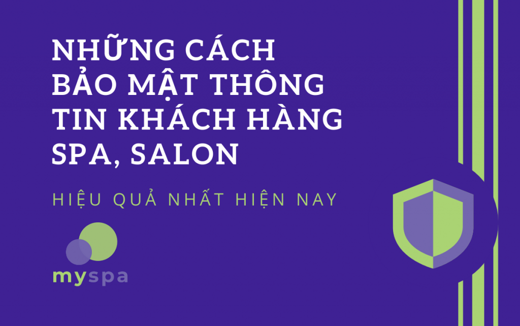 Những cách bảo mật thông tin khách hàng spa, salon hiệu quả nhất hiện nay