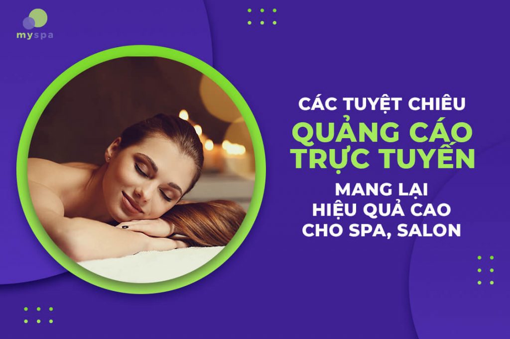 Các tuyệt chiêu quảng cáo trực tuyến mang lại hiệu quả cao cho spa, salon