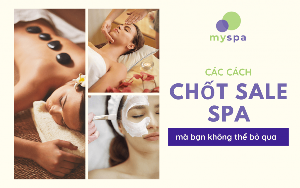 Các cách chốt sale spa mà bạn không thể bỏ qua