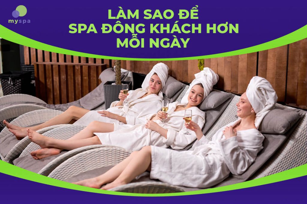 Làm thế nào để spa đông khách hơn mỗi ngày?