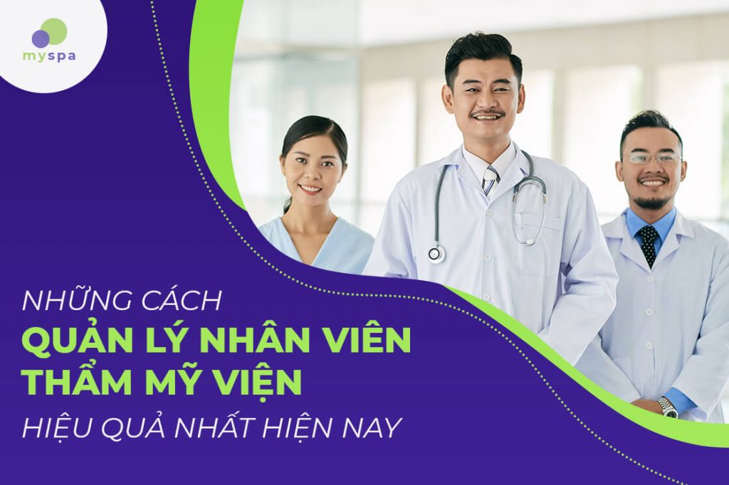 Cách quản lý nhân viên thẩm mỹ viện hiệu quả nhất hiện nay