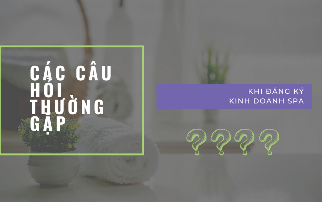 Các câu hỏi thường gặp khi đăng ký kinh doanh spa