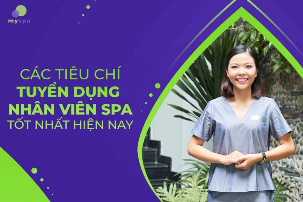 Các tiêu chí tuyển dụng nhân viên spa tốt nhất hiện nay