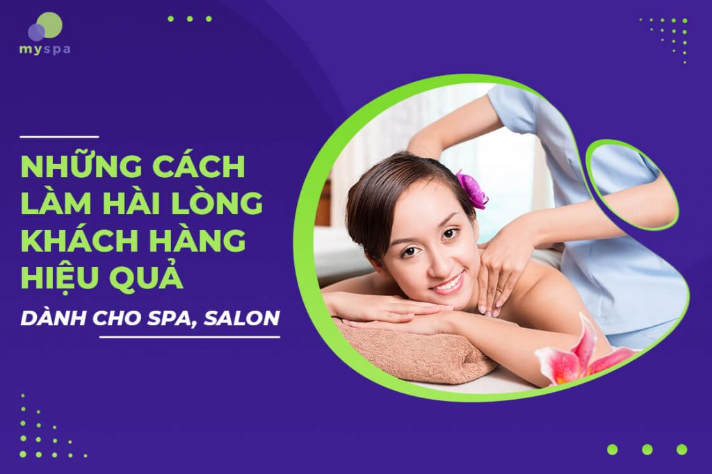 Những cách làm hài lòng khách hàng hiệu quả dành cho spa, salon