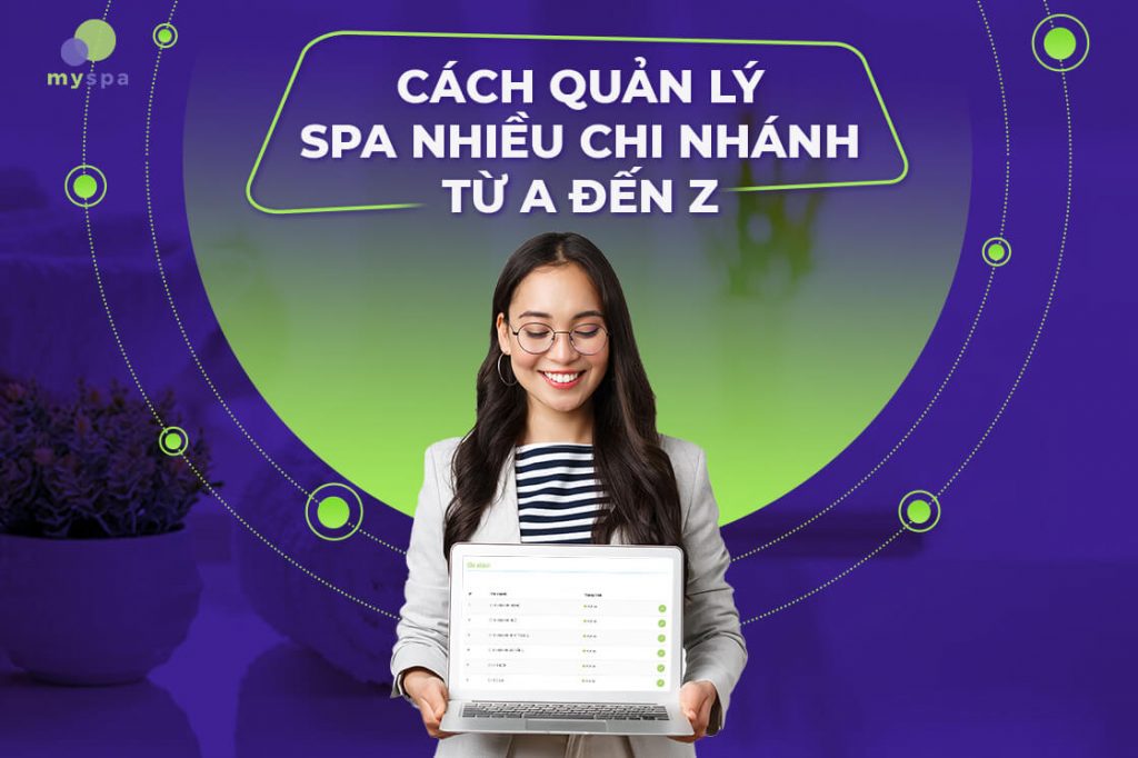 Quản lý spa nhiều chi nhánh cùng lúc