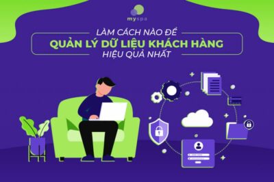 Giải pháp quản lý dữ liệu khách hàng hiệu quả cho ngành làm đẹp?