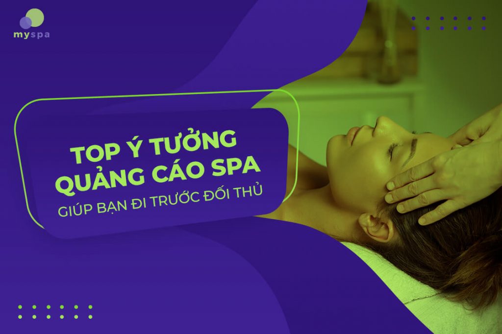 Top ý tưởng quảng cáo spa giúp bạn đi trước đối thủ