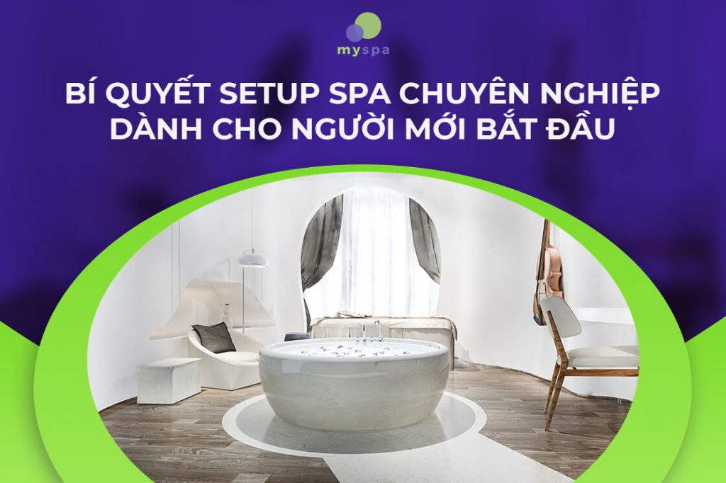 Bí quyết setup spa chuyên nghiệp dành cho người mới bắt đầu