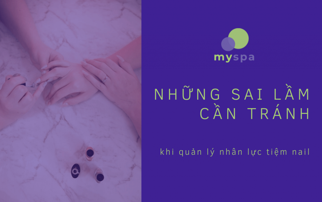 Những sai lầm cần tránh khi quản lý nhân lực tiệm nail