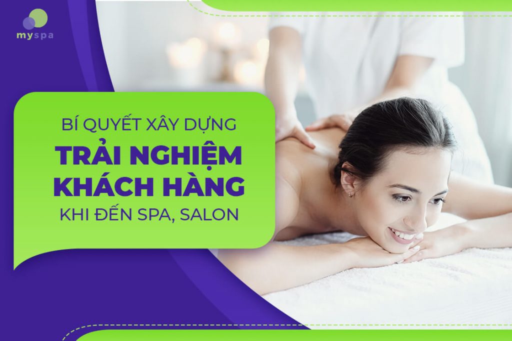 Bí quyết xây dựng trải nghiệm khách hàng khi đến spa, salon