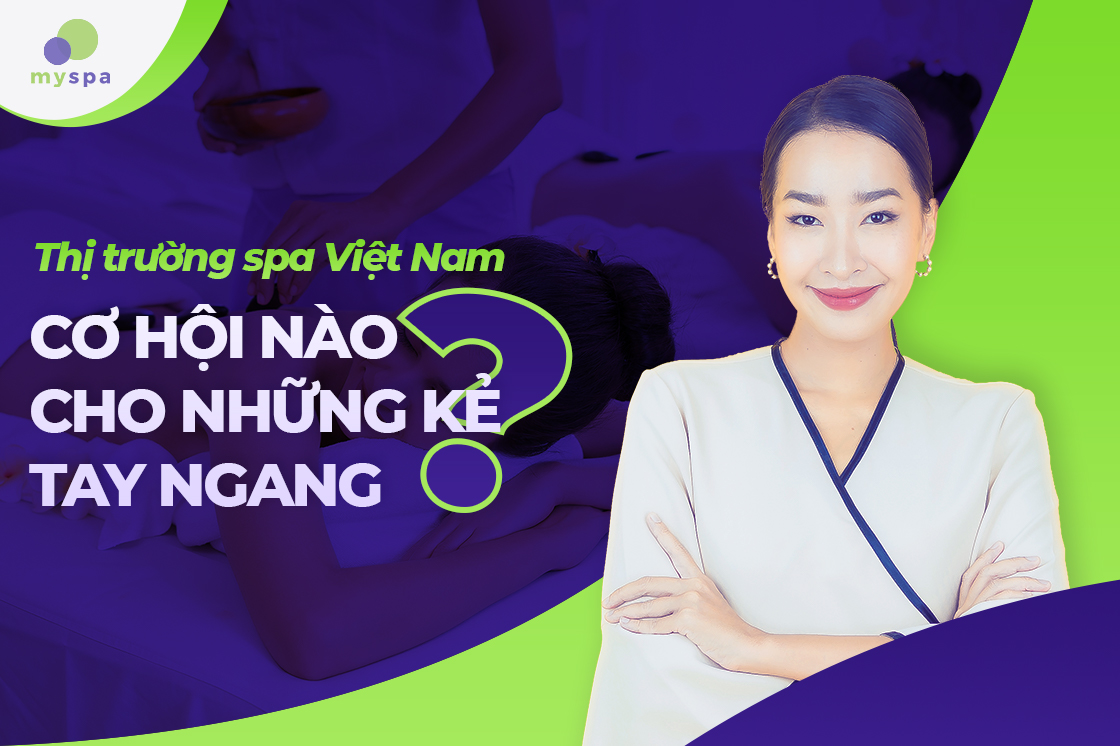 Thị trường spa tại Việt Nam – Cơ hội nào cho những kẻ tay ngang?