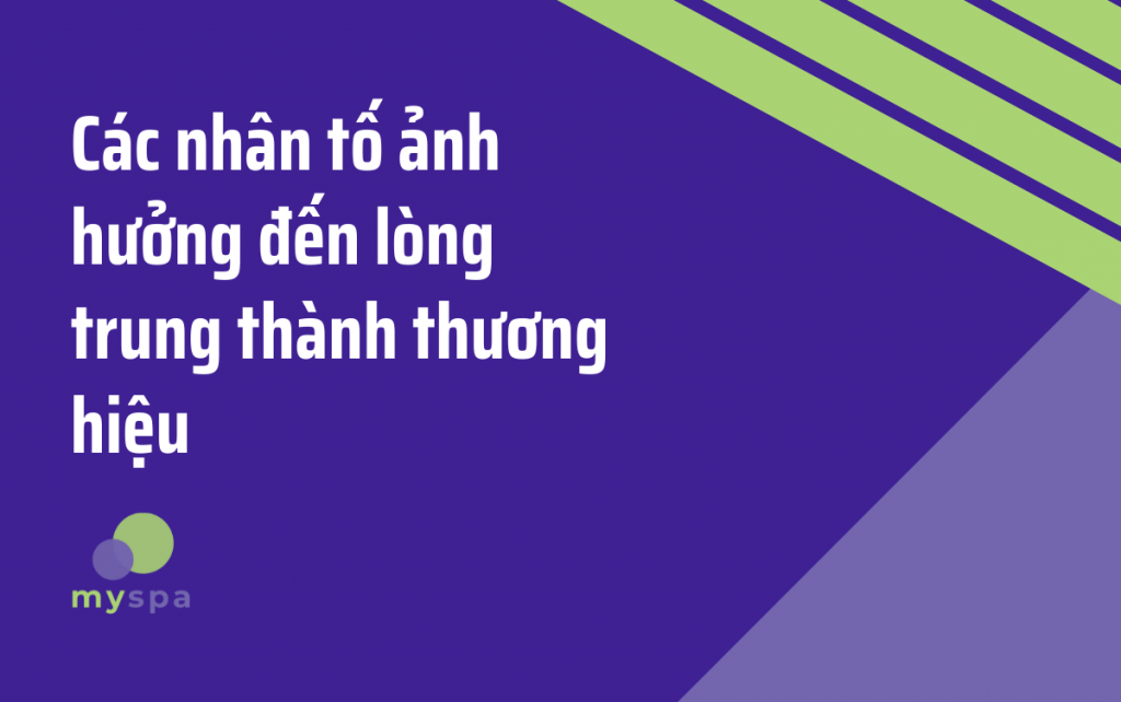 Các nhân tố ảnh hưởng đến lòng trung thành thương hiệu