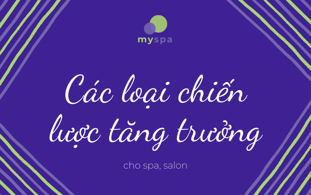 Các loại chiến lược tăng trưởng cho spa, salon