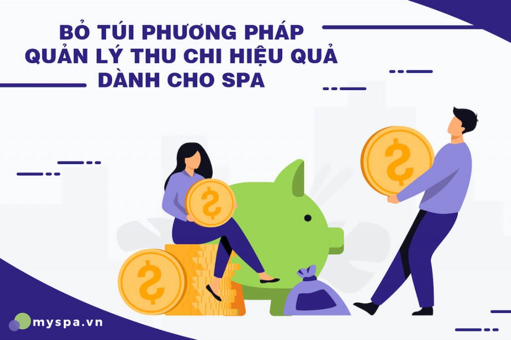 Bỏ túi phương pháp quản lý thu chi hiệu quả cho spa