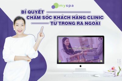 Bí quyết chăm sóc khách hàng clinic từ trong ra ngoài