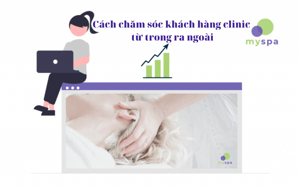 Cách chăm sóc khách hàng clinic từ trong ra ngoài