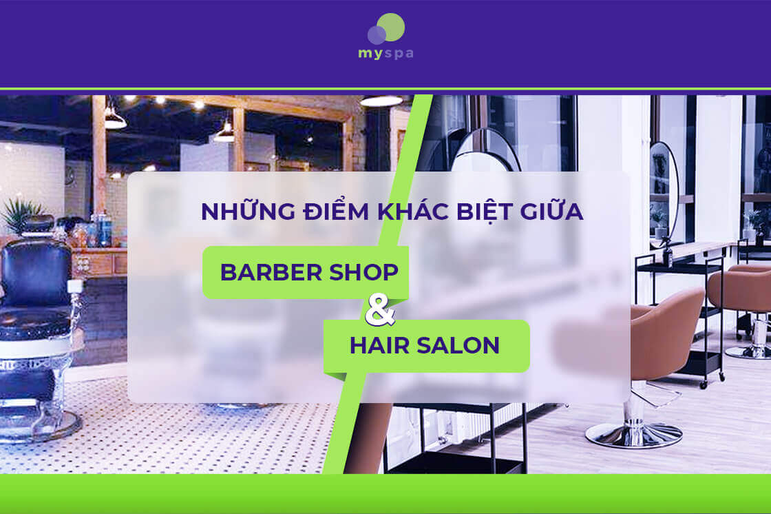 Barber shop và hair salon có những điểm khác biệt gì? - Myspa Barber shop và hair salon có những điểm khác biệt gì? - Myspa