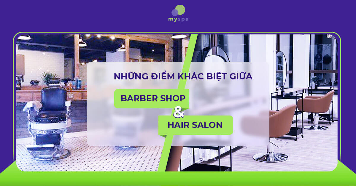 Barber shop và hair salon có những điểm khác biệt gì? - Myspa