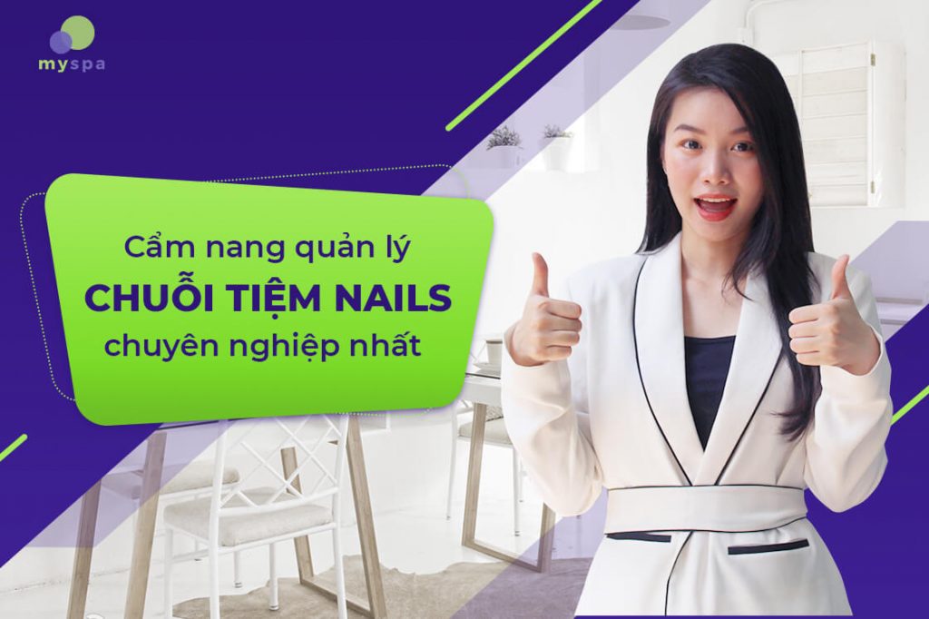 Cẩm nang quản lý chuỗi tiệm nail hiệu quả nhất