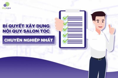 Bí quyết xây dựng nội quy salon tóc chuyên nghiệp nhất