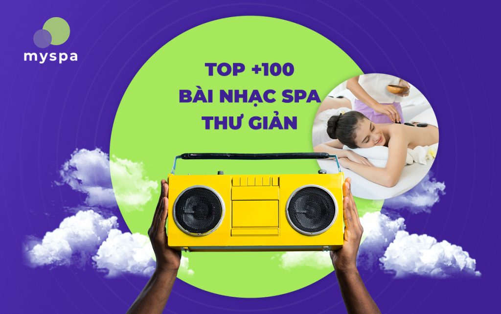 TOP 100+ Bản nhạc Spa thư giãn xoa diệu tâm hồn