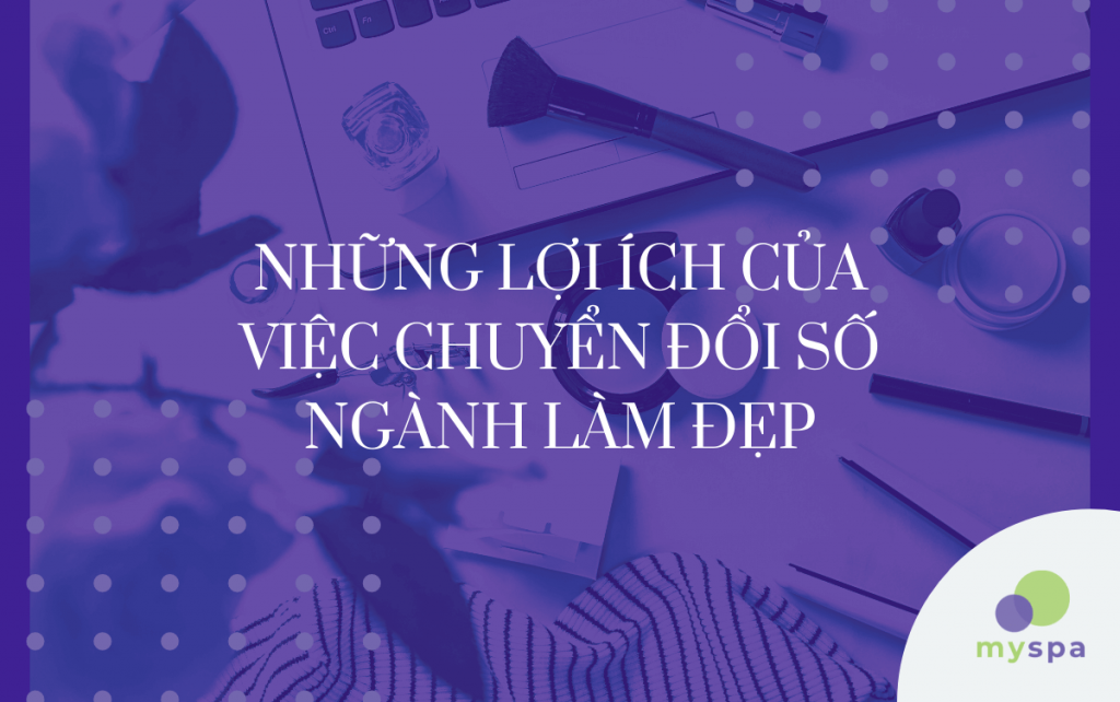 Những lợi ích của việc chuyển đổi số ngành làm đẹp