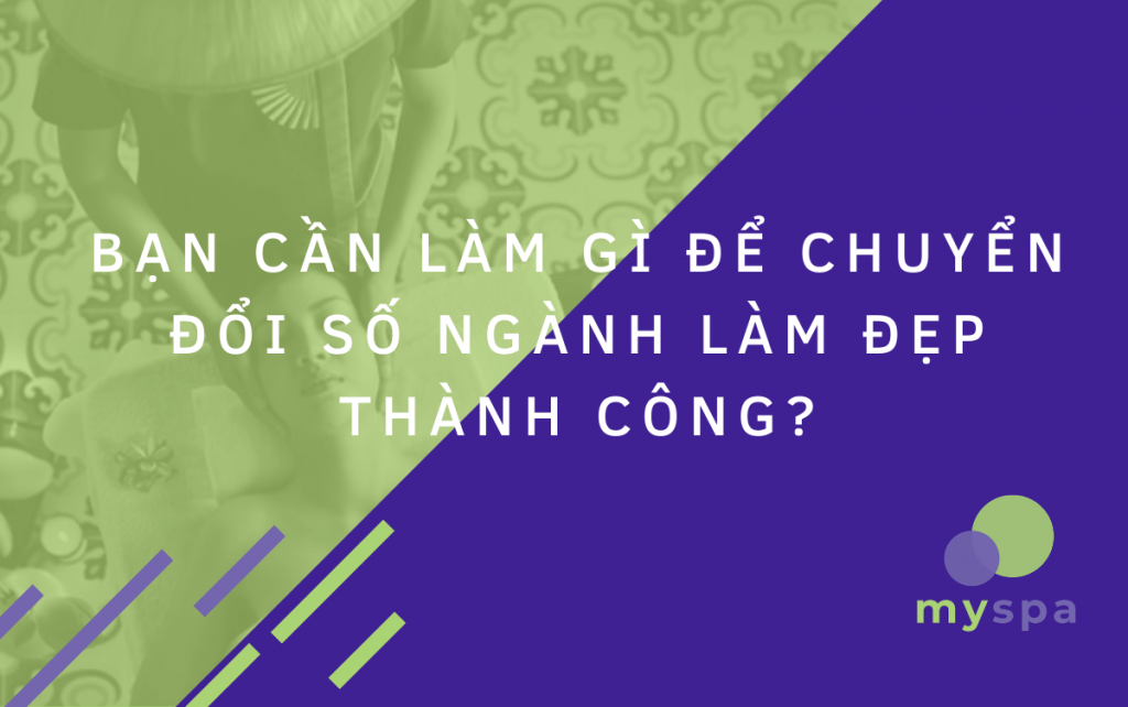 Bạn cần làm gì để chuyển đổi số ngành làm đẹp thành công?