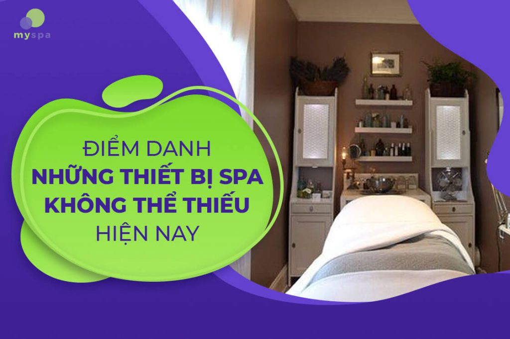 Điểm danh những thiết bị spa không thể thiếu hiện nay