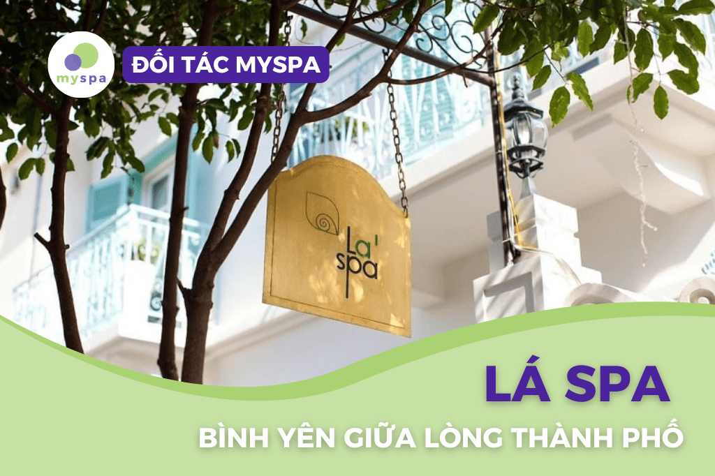 Lá Spa – Địa chỉ làm đẹp bình yên giữa lòng thành phố