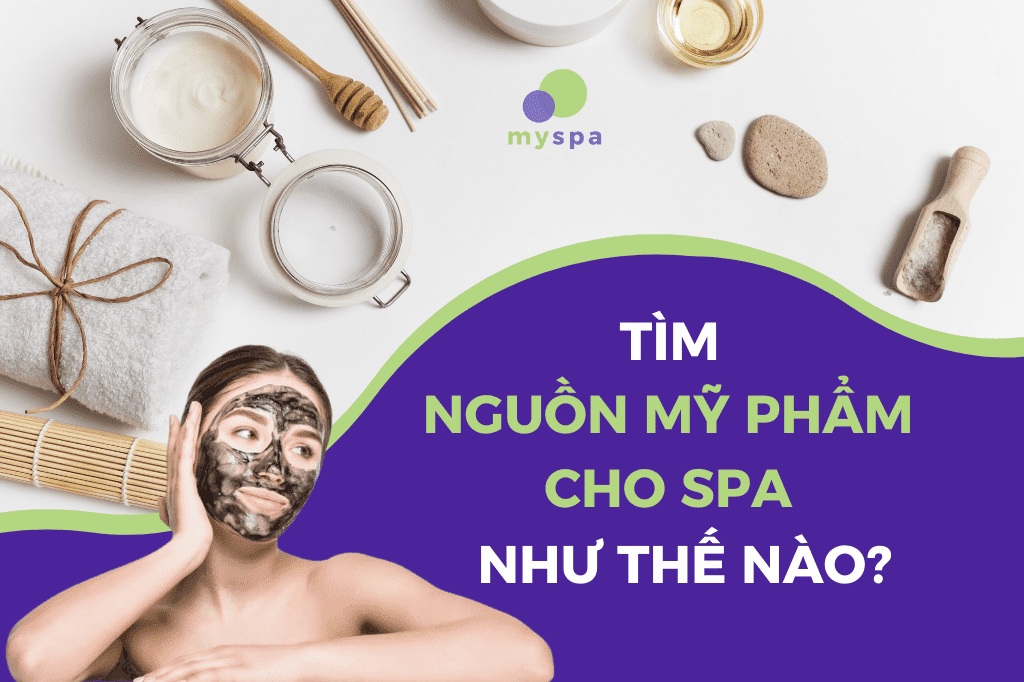 Tìm nguồn mỹ phẩm cho spa như thế nào?