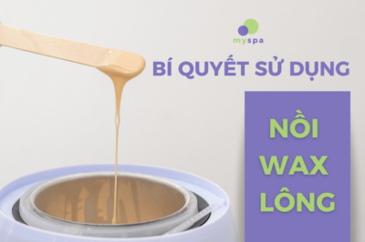 Cách Sử Dụng Nồi Wax Lông Đạt Hiệu Quả Cao