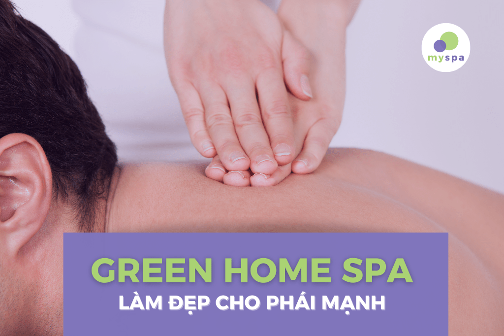 Green Home Spa - Địa Chỉ Làm đẹp cho phái mạnh