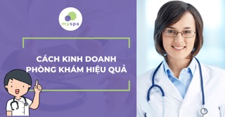 Làm thế nào để kinh doanh phòng khám đa khoa một cách hiệu quả?