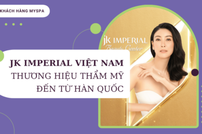 JK IMPERIAL VIỆT NAM – THƯƠNG HIỆU THẨM MỸ CAO CẤP ĐẾN TỪ HÀN QUỐC