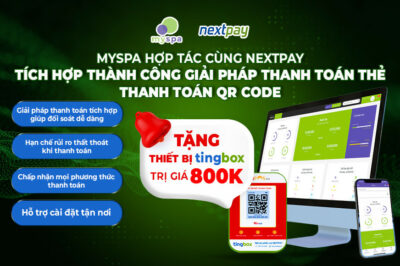 MYSPA HỢP TÁC CÙNG NEXTPAY TÍCH HỢP THÀNH CÔNG GIẢI PHÁP THANH TOÁN QR CODE TOÀN DIỆN – TINGBOX