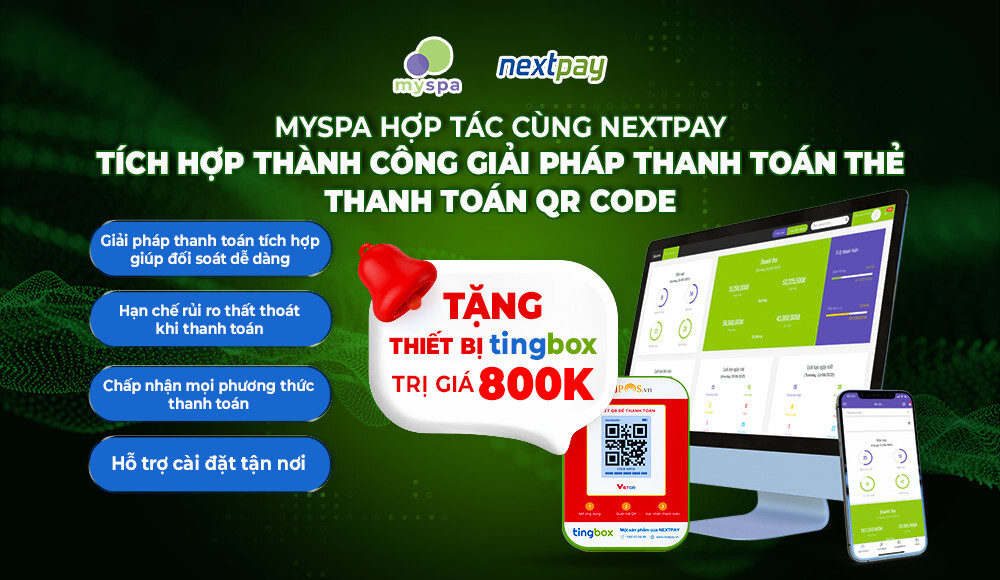 MYSPA HỢP TÁC CÙNG NEXTPAY TÍCH HỢP THÀNH CÔNG GIẢI PHÁP THANH TOÁN QR CODE TOÀN DIỆN – TINGBOX