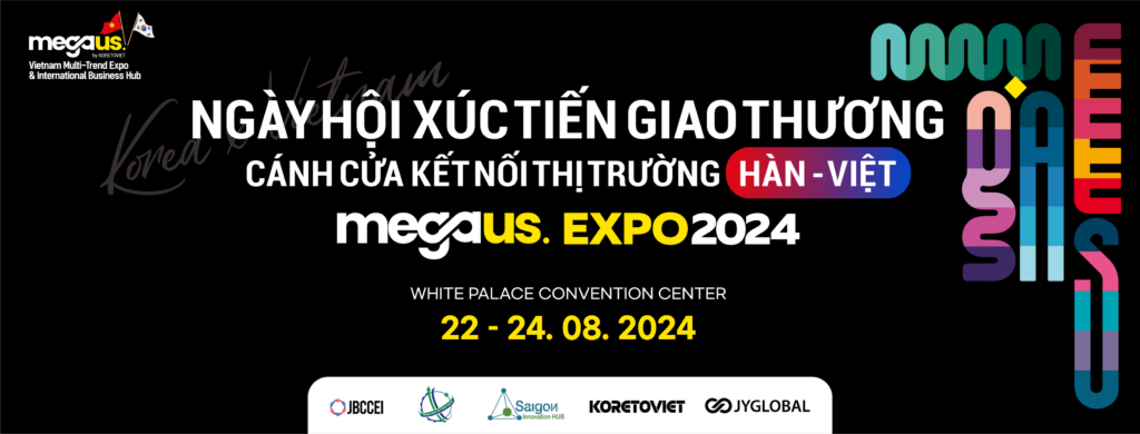 Ngày Hội Kết Nối Giao Thương Hàn - Việt Mega Us Expo 2024