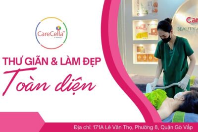 Thư Giãn Và Làm Đẹp Toàn Diện Tại CareCella Spa Quận Gò Vấp