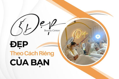 Đến Đẹp Beauty Center – Tự Tin Tỏa Sáng Vẻ Đẹp Riêng