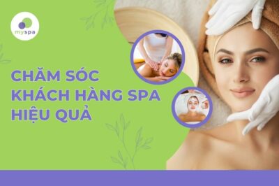 Phương Thức Chăm Sóc Khách hàng Spa Hiệu Quả