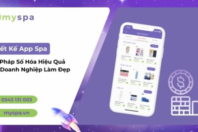 Thiết Kế App Spa: Giải Pháp Số Hóa Hiệu Quả Cho Doanh Nghiệp Làm Đẹp